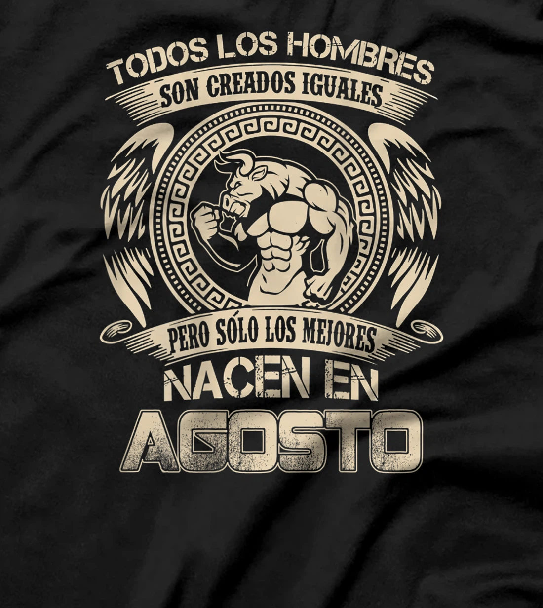 Mens Todos los hombres son iguales los mejores nacen en Agosto T-Shirt