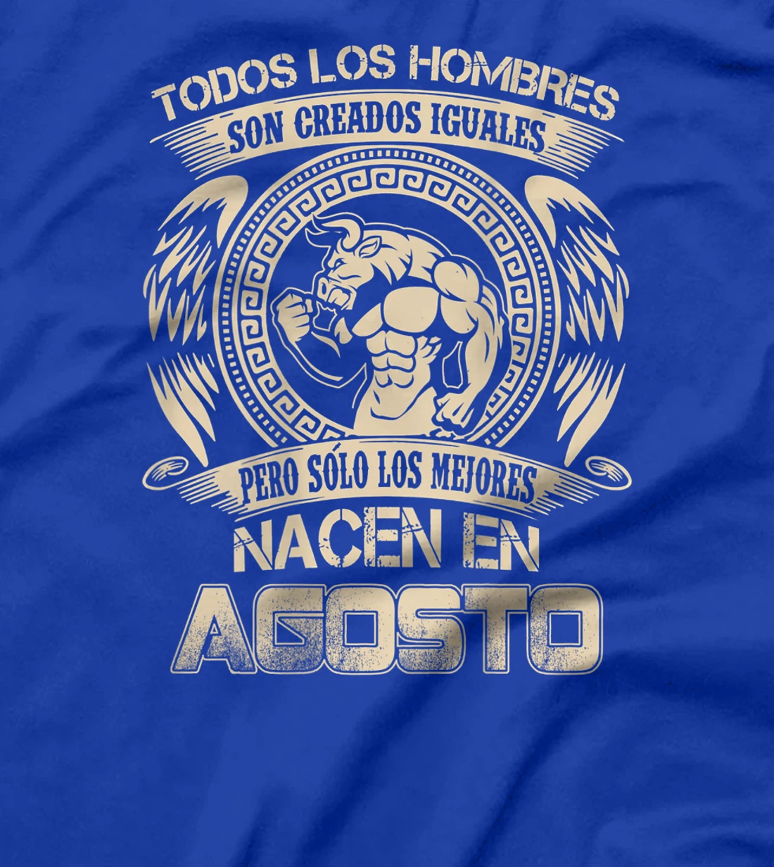 Mens Todos los hombres son iguales los mejores nacen en Agosto T-Shirt