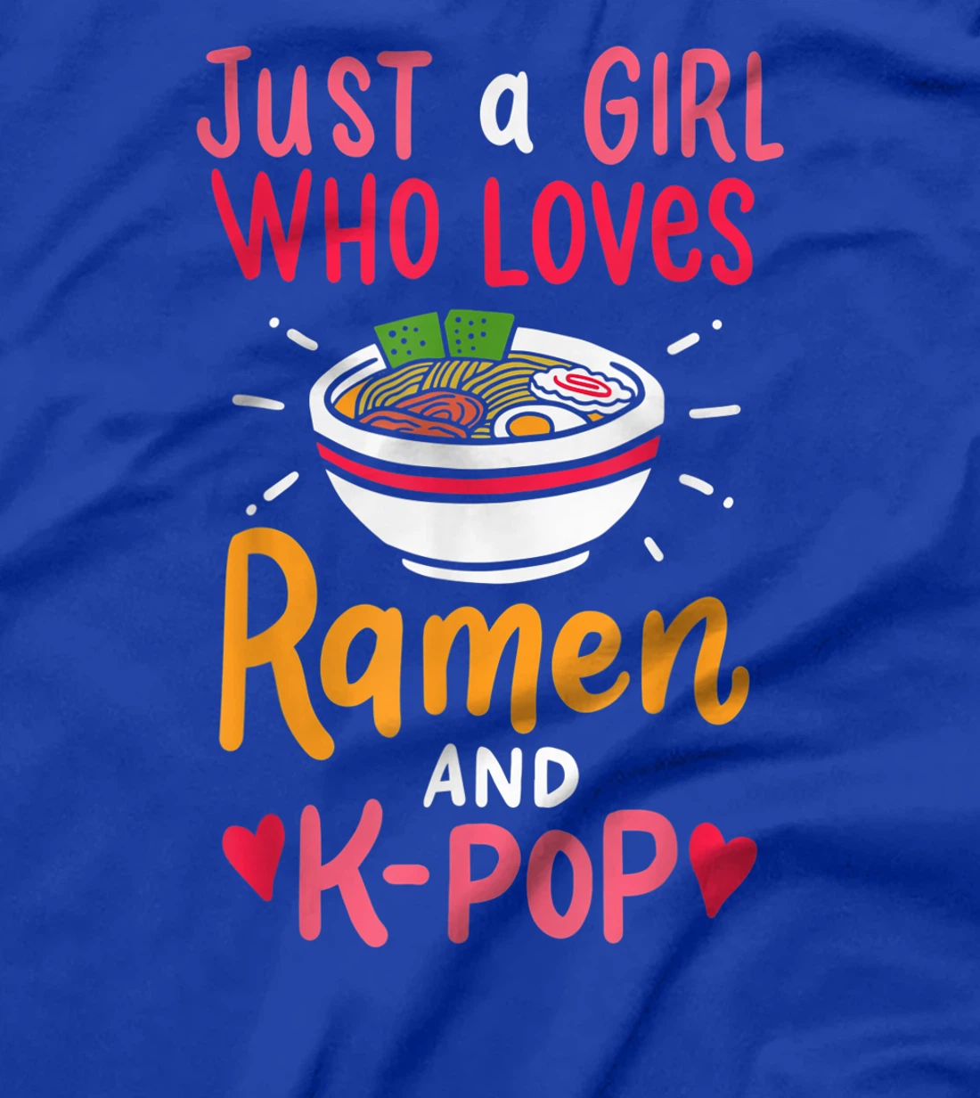 Just A Girl Who Loves Ramen And K Pop Cute Anime Girl Gift T-Shirt