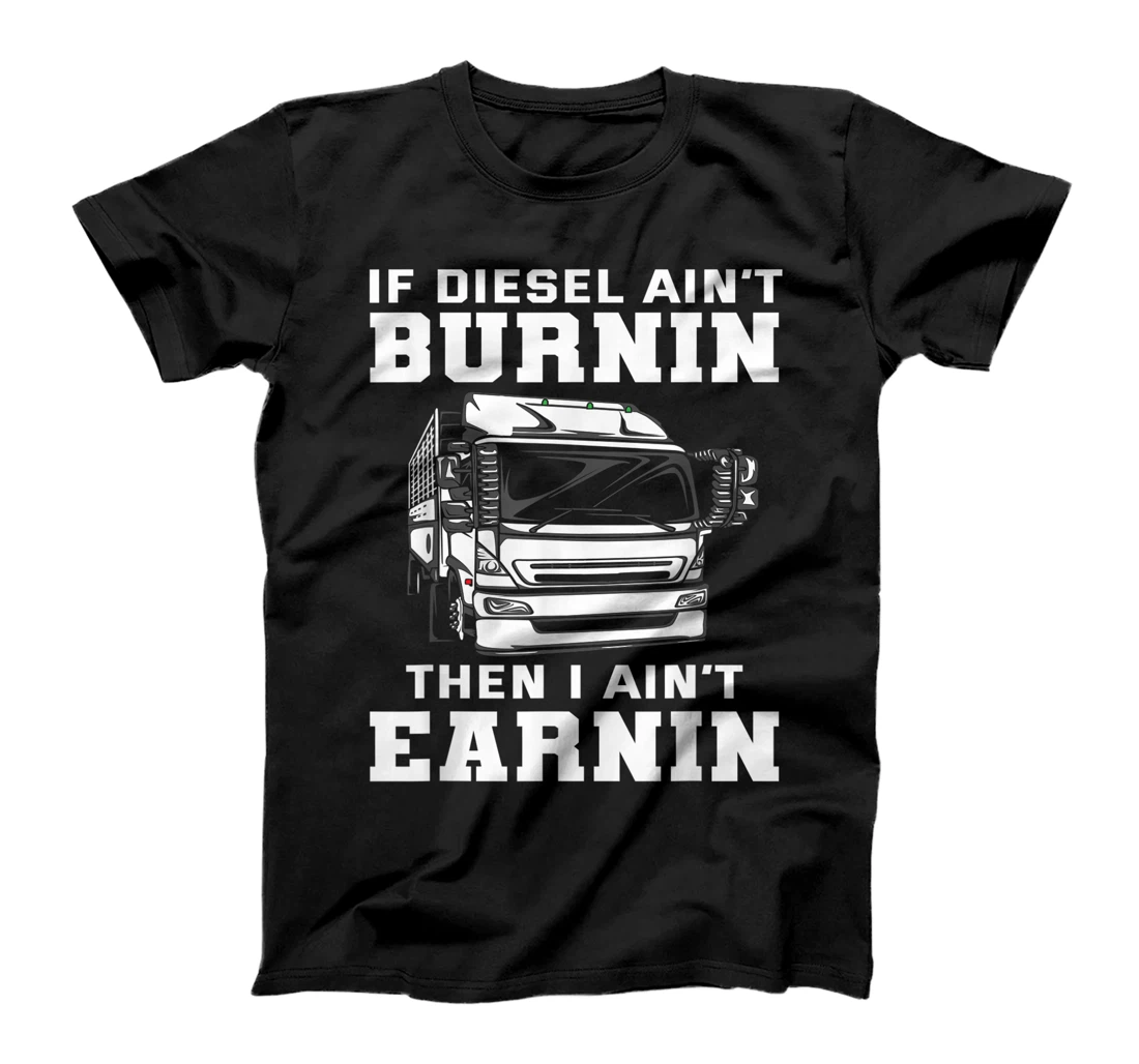 Funny Diesel Trucker Saying - Cool Truck Driver Gift T-Shirt