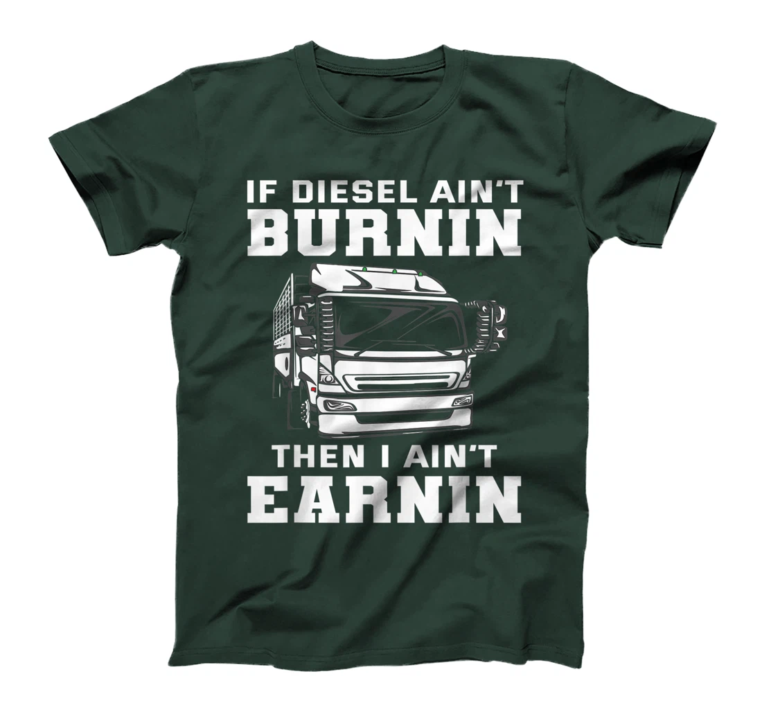 Funny Diesel Trucker Saying - Cool Truck Driver Gift T-Shirt