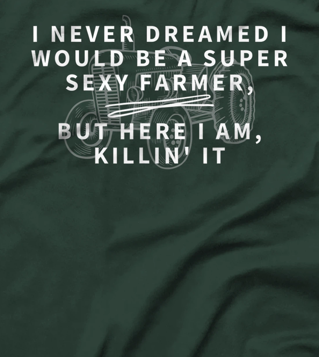 Super Sexy Farmer - Funny Farming Gift T-Shirt