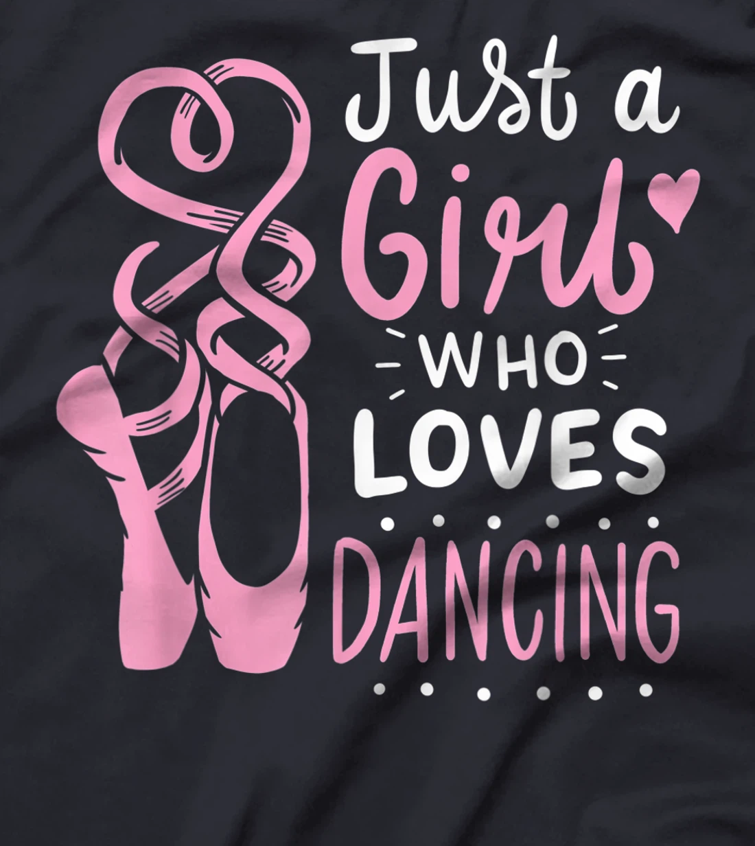 Just A Girl Who Loves Dancing Cute Ballet Dancer Girl T-Shirt