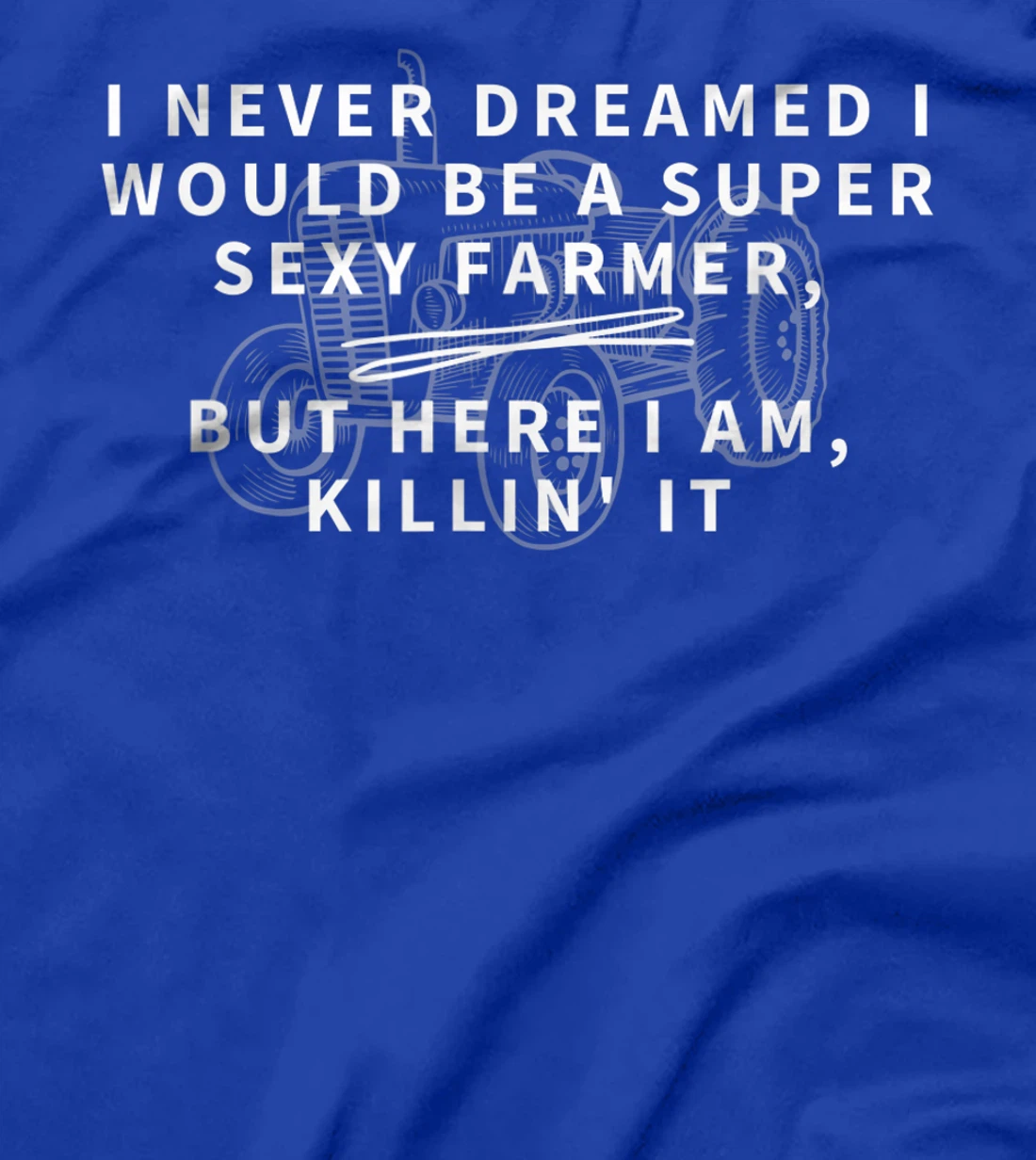 Super Sexy Farmer - Funny Farming Gift T-Shirt