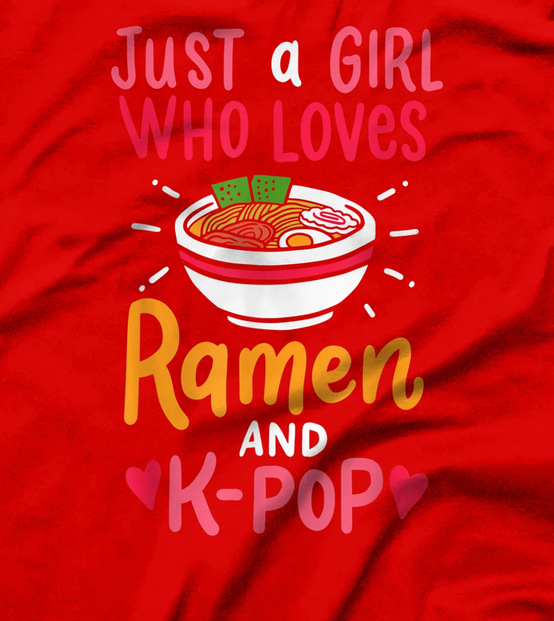 Just A Girl Who Loves Ramen And K Pop Cute Anime Girl Gift T-Shirt