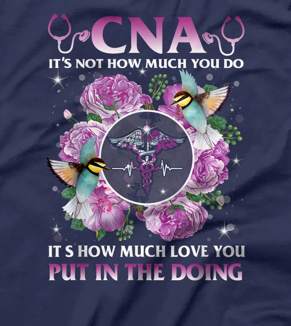 CNA It's Not How Much You Do It's How Much Love Nurse Gift T-Shirt
