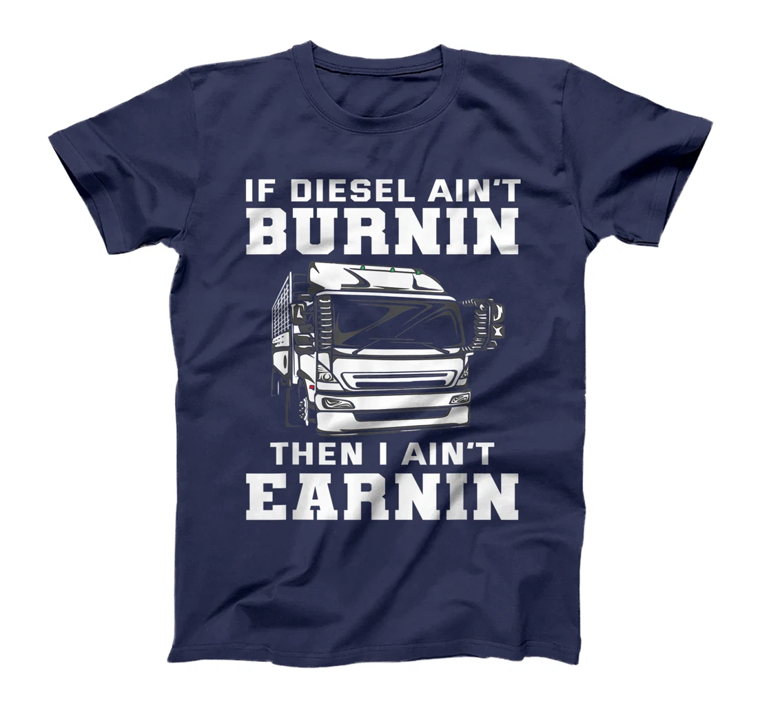 Funny Diesel Trucker Saying - Cool Truck Driver Gift T-Shirt