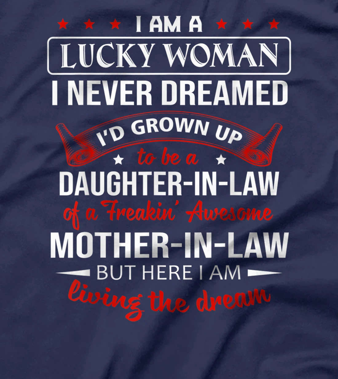 I Never Dreamed I'd grow up to be a daughter-in-law Gift T-Shirt