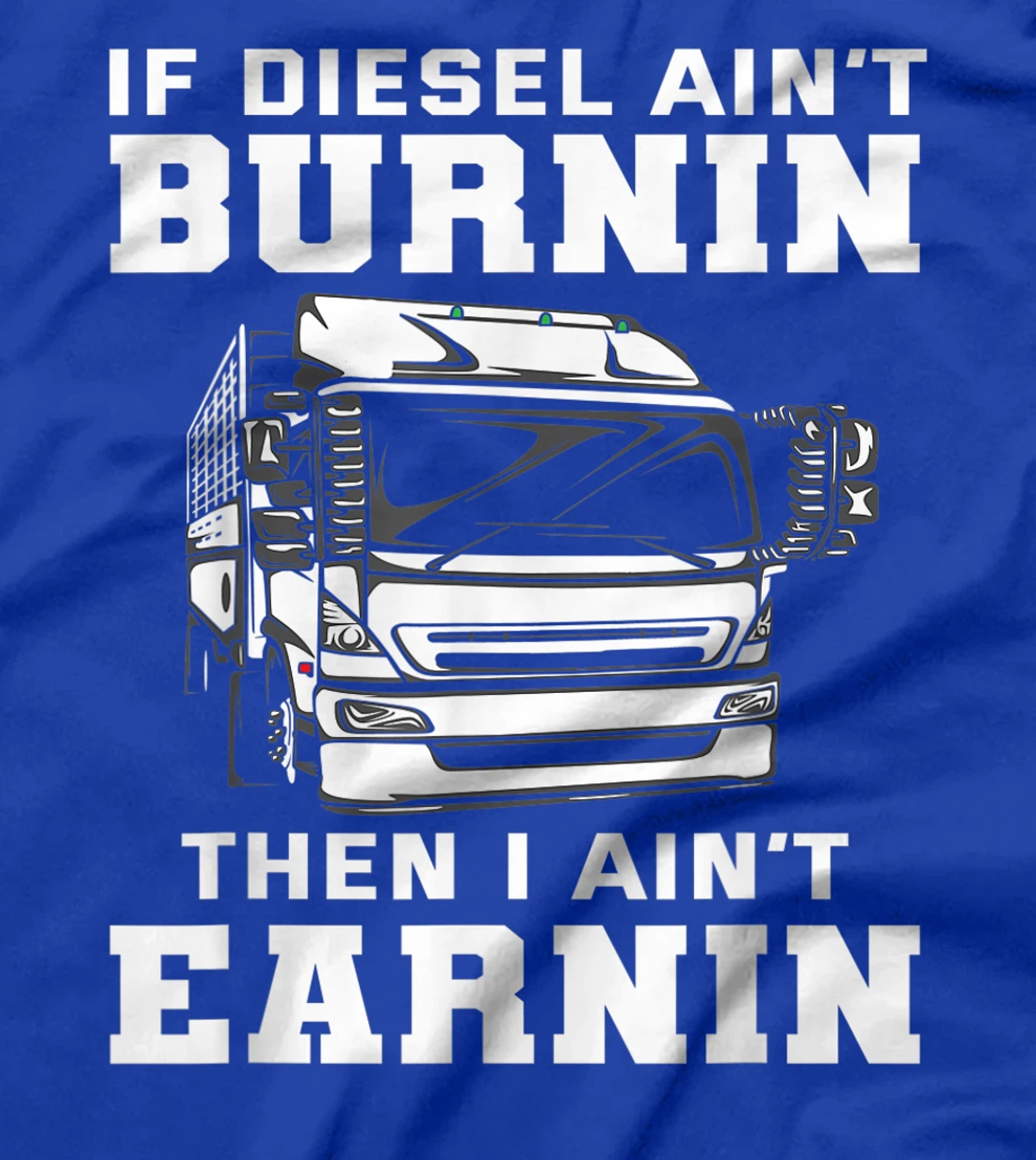 Funny Diesel Trucker Saying - Cool Truck Driver Gift T-Shirt