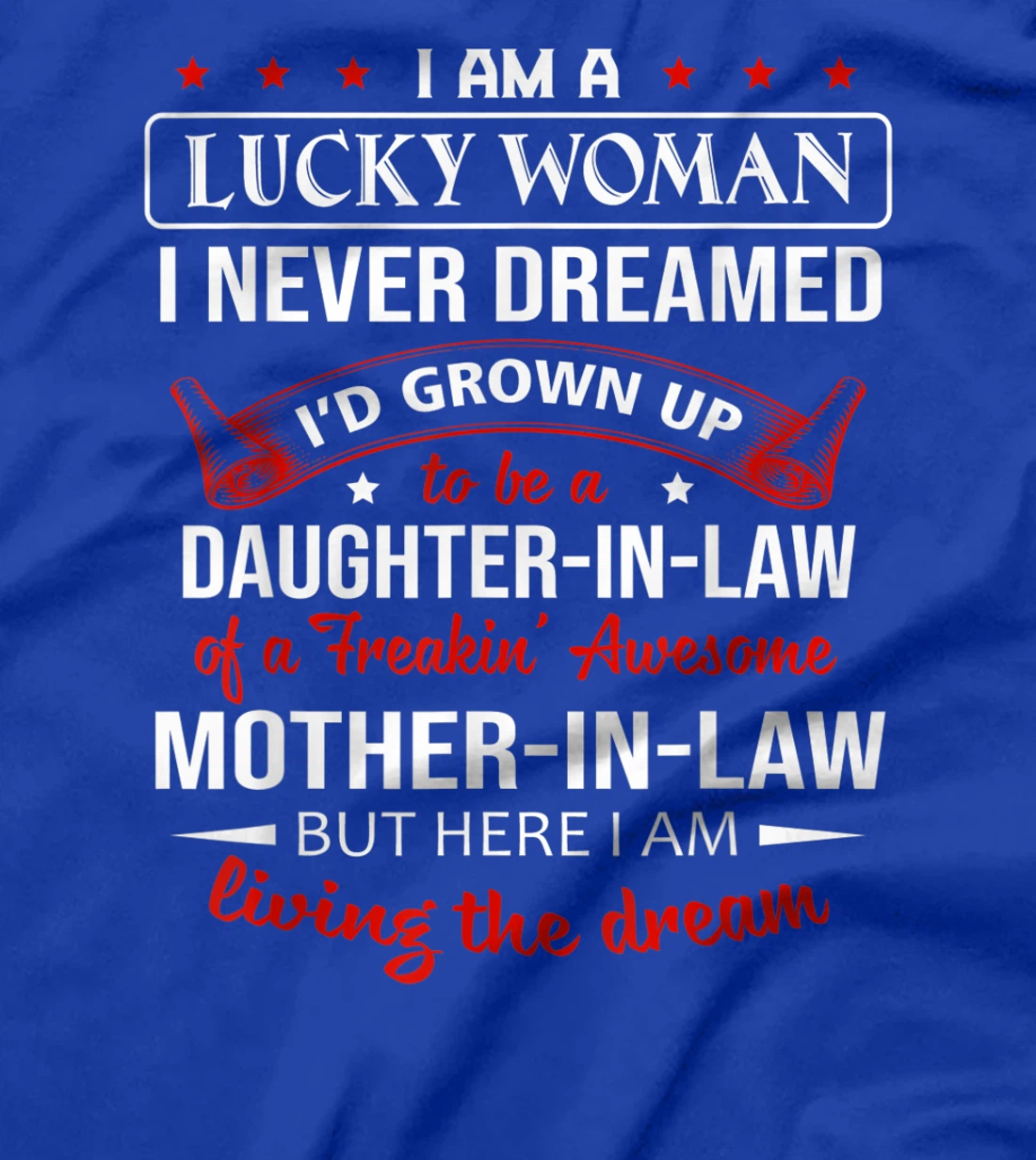 I Never Dreamed I'd grow up to be a daughter-in-law Gift T-Shirt