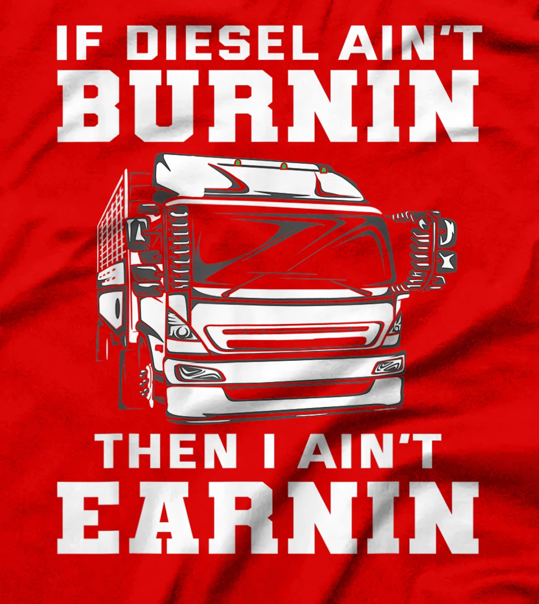 Funny Diesel Trucker Saying - Cool Truck Driver Gift T-Shirt
