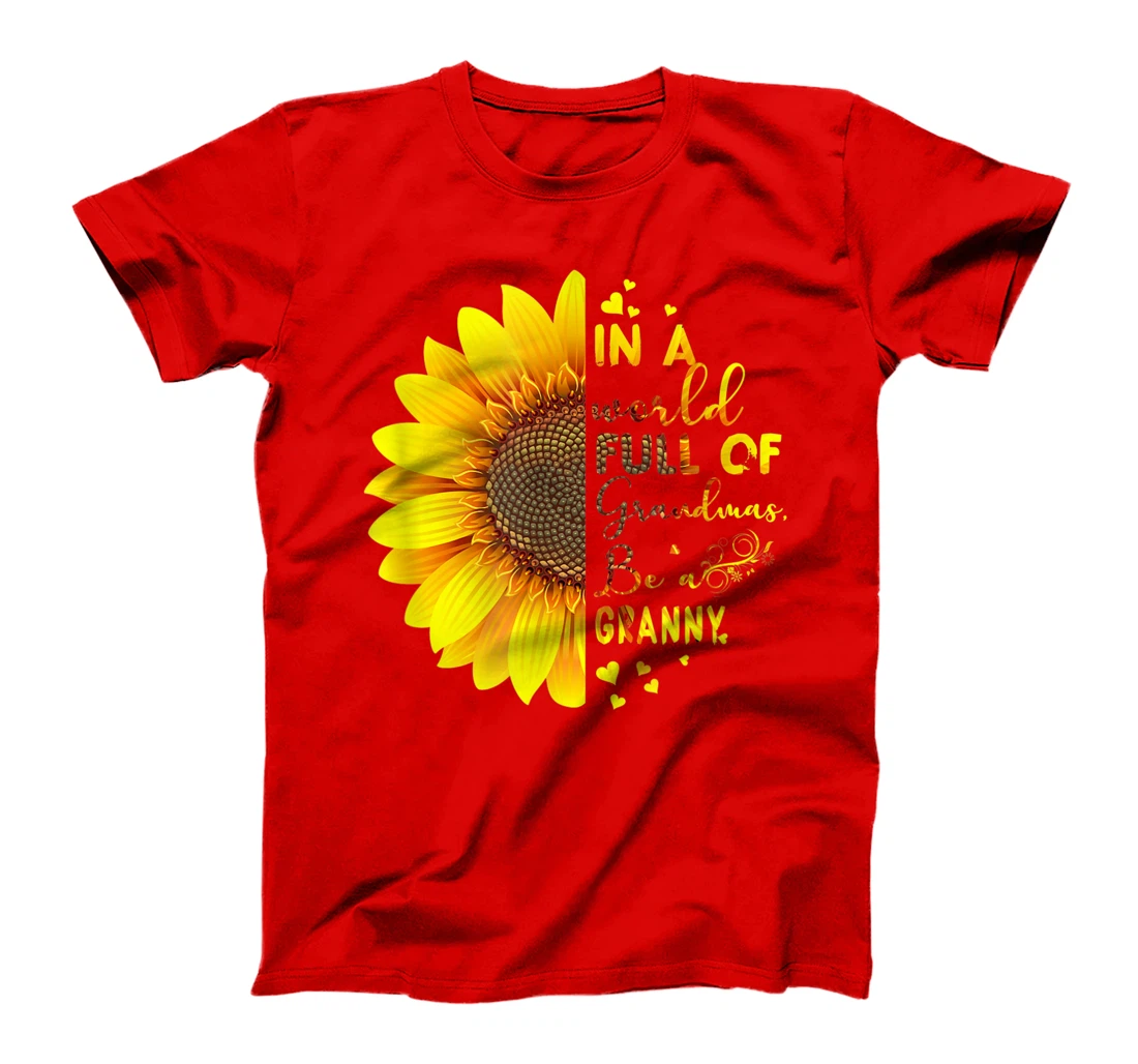 In A World Full Of Grandmas Be A Granny T-Shirt