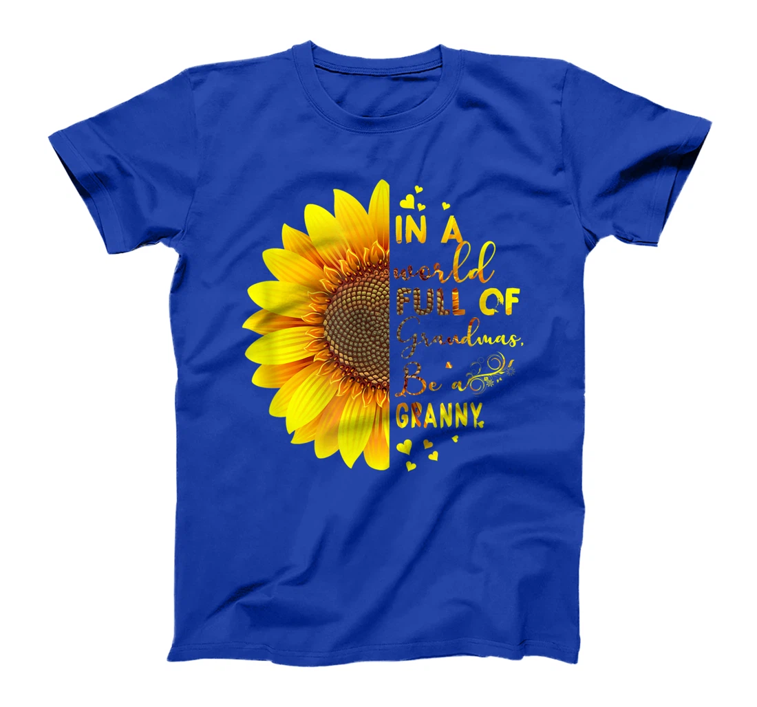 In A World Full Of Grandmas Be A Granny T-Shirt