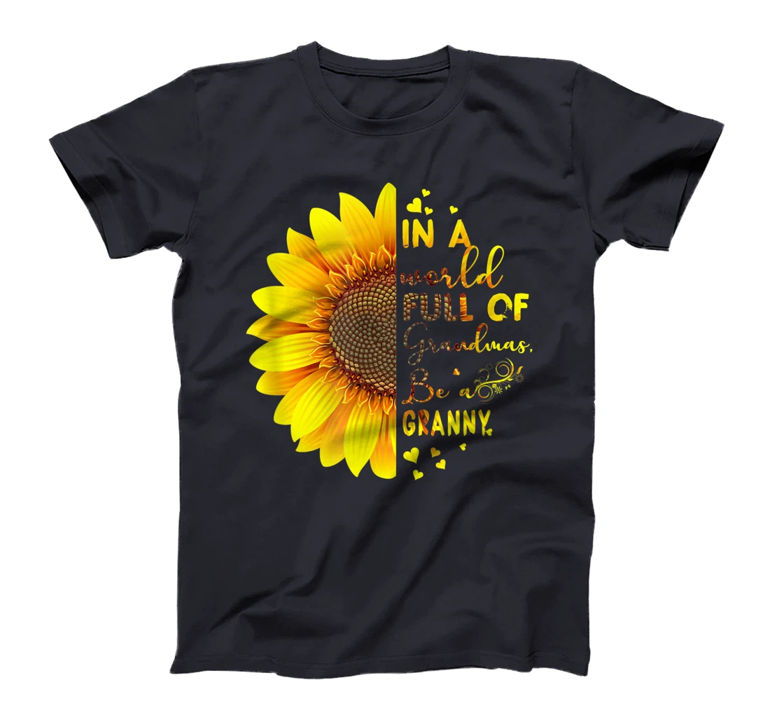 In A World Full Of Grandmas Be A Granny T-Shirt