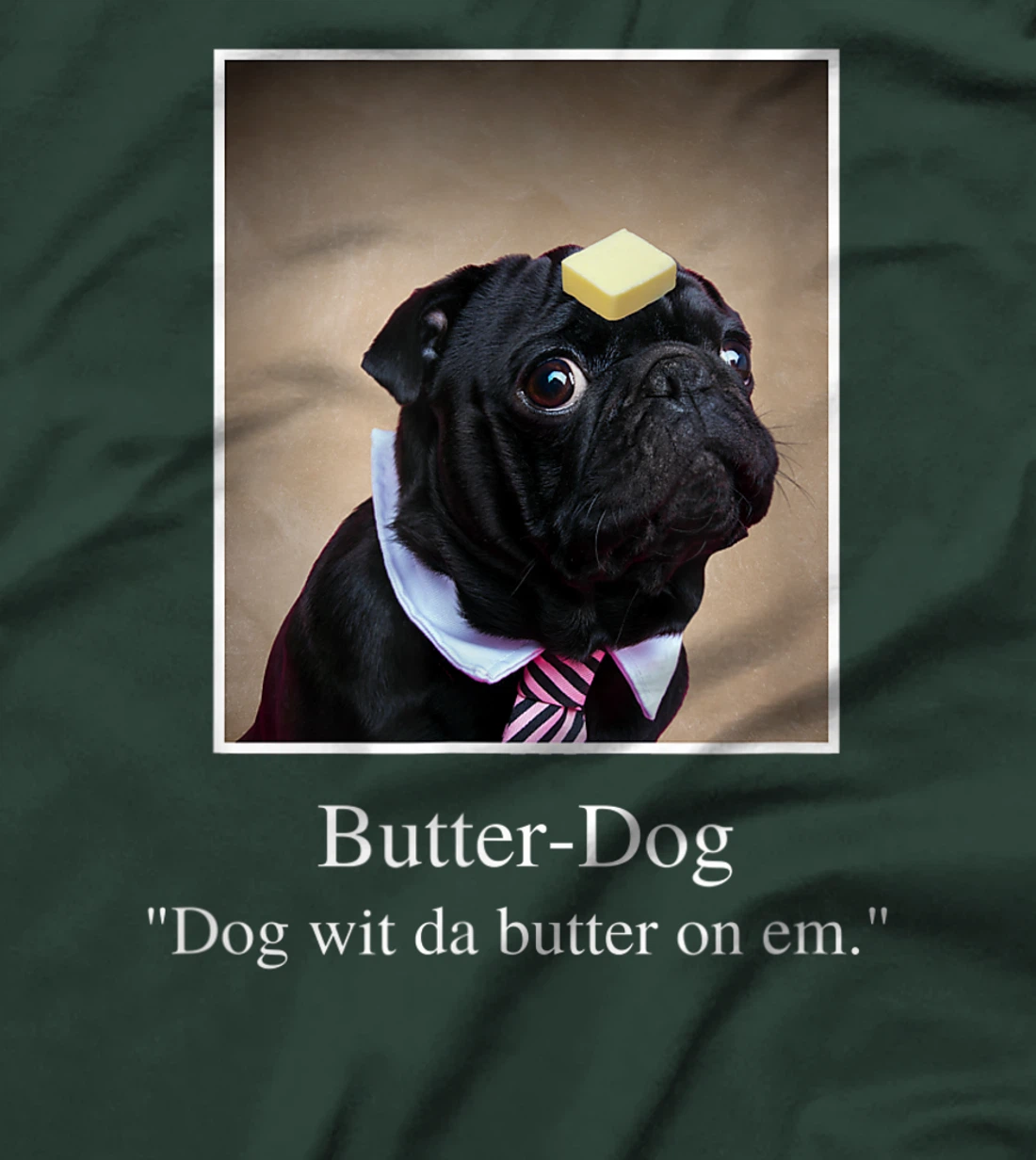 Funny Pug, dog with da butter on em, Butter Dog Meme T-Shirt