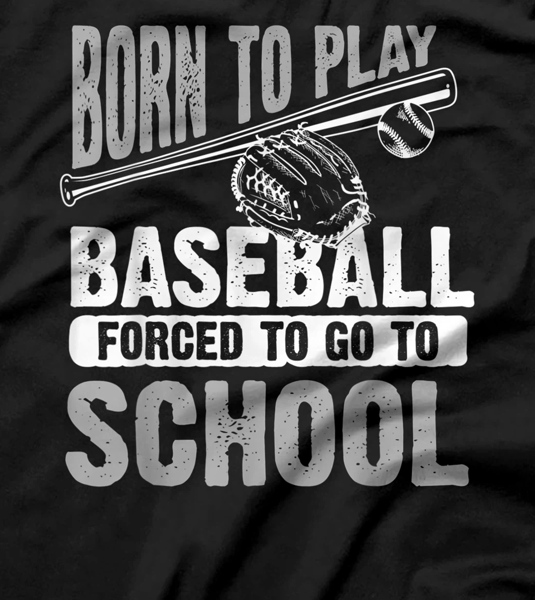 Cool Born To Play Baseball Forced To Go To School Gift T-Shirt