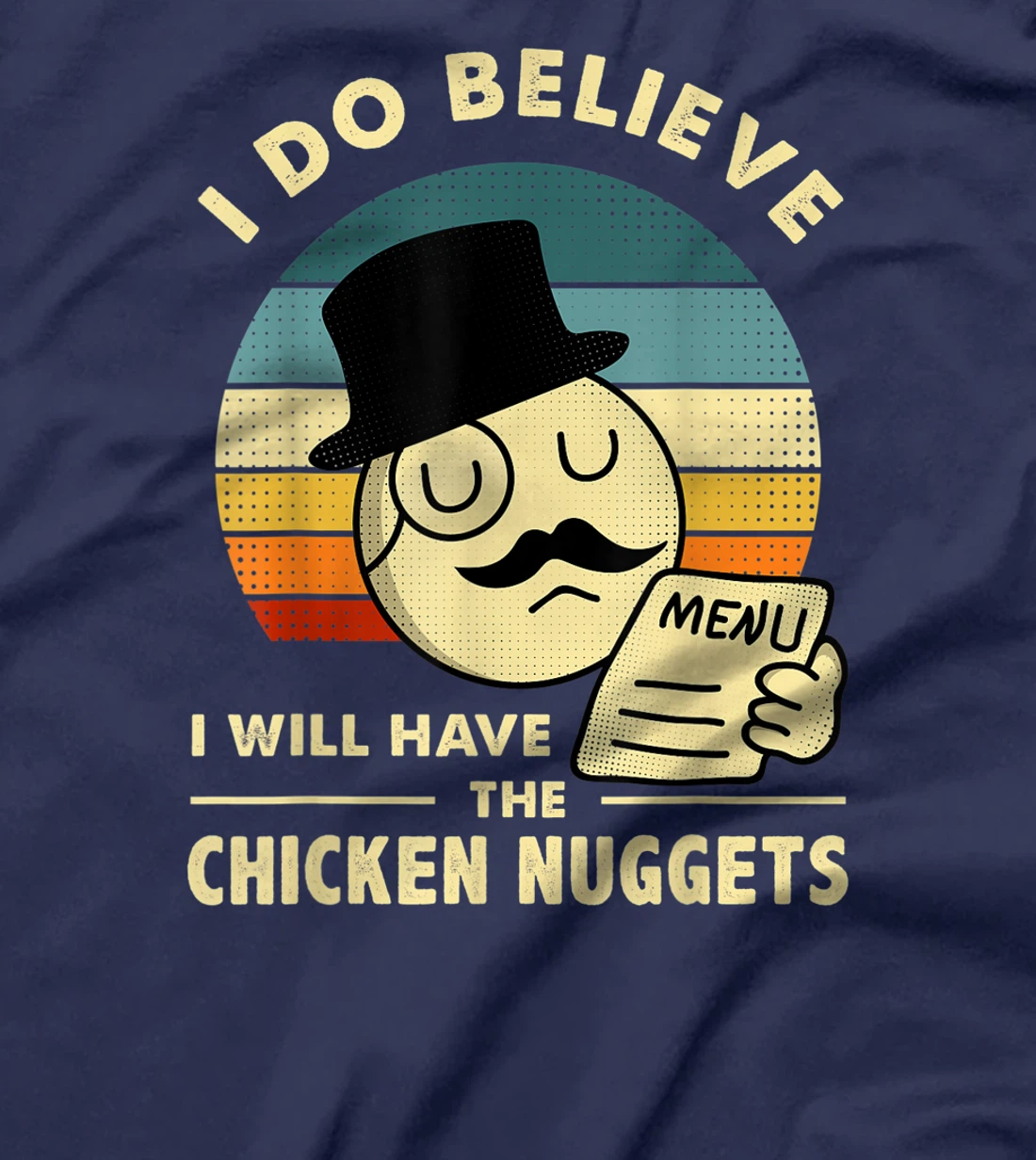 Chicken Nuggets,I Do Believe I Will Have The Chicken Nuggets T-Shirt