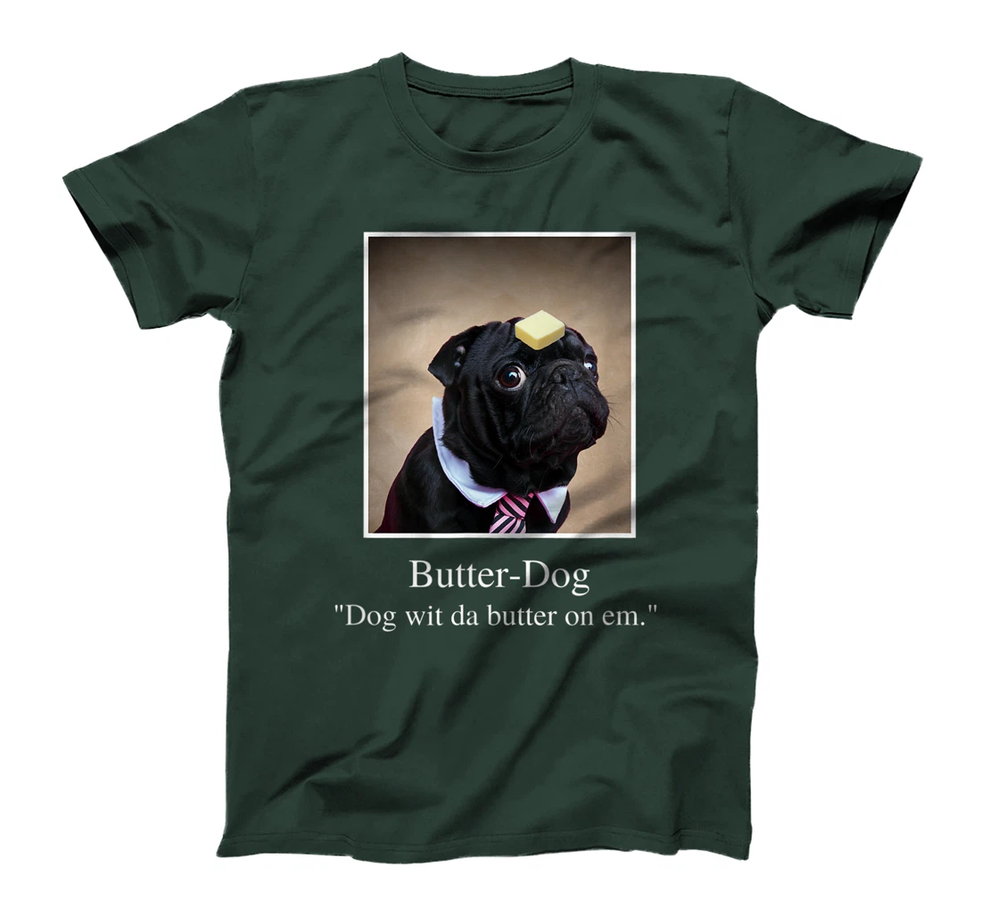 Funny Pug, dog with da butter on em, Butter Dog Meme T-Shirt