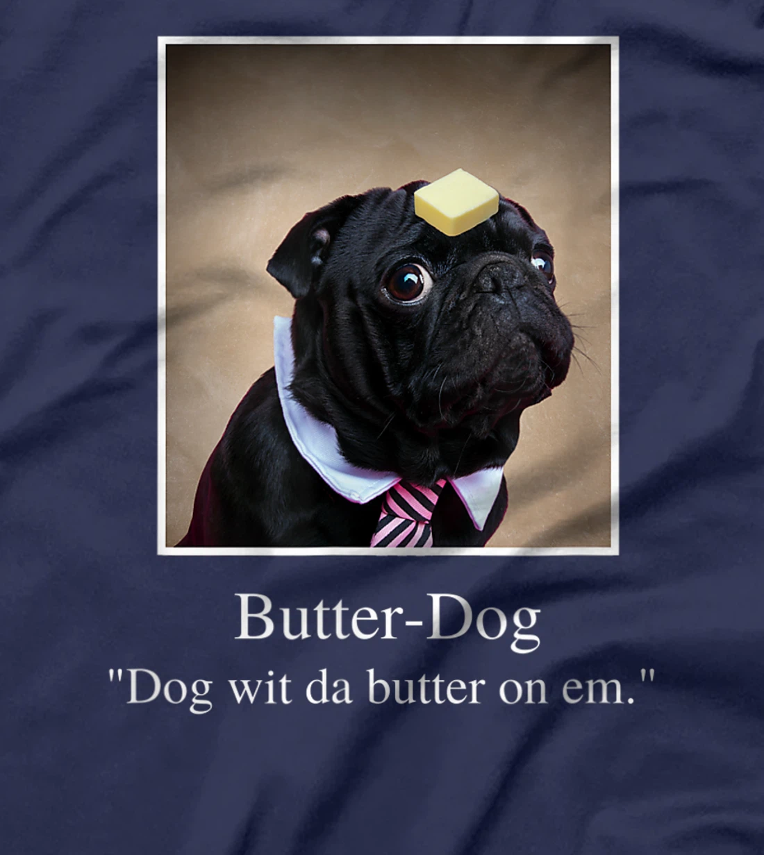 Funny Pug, dog with da butter on em, Butter Dog Meme T-Shirt