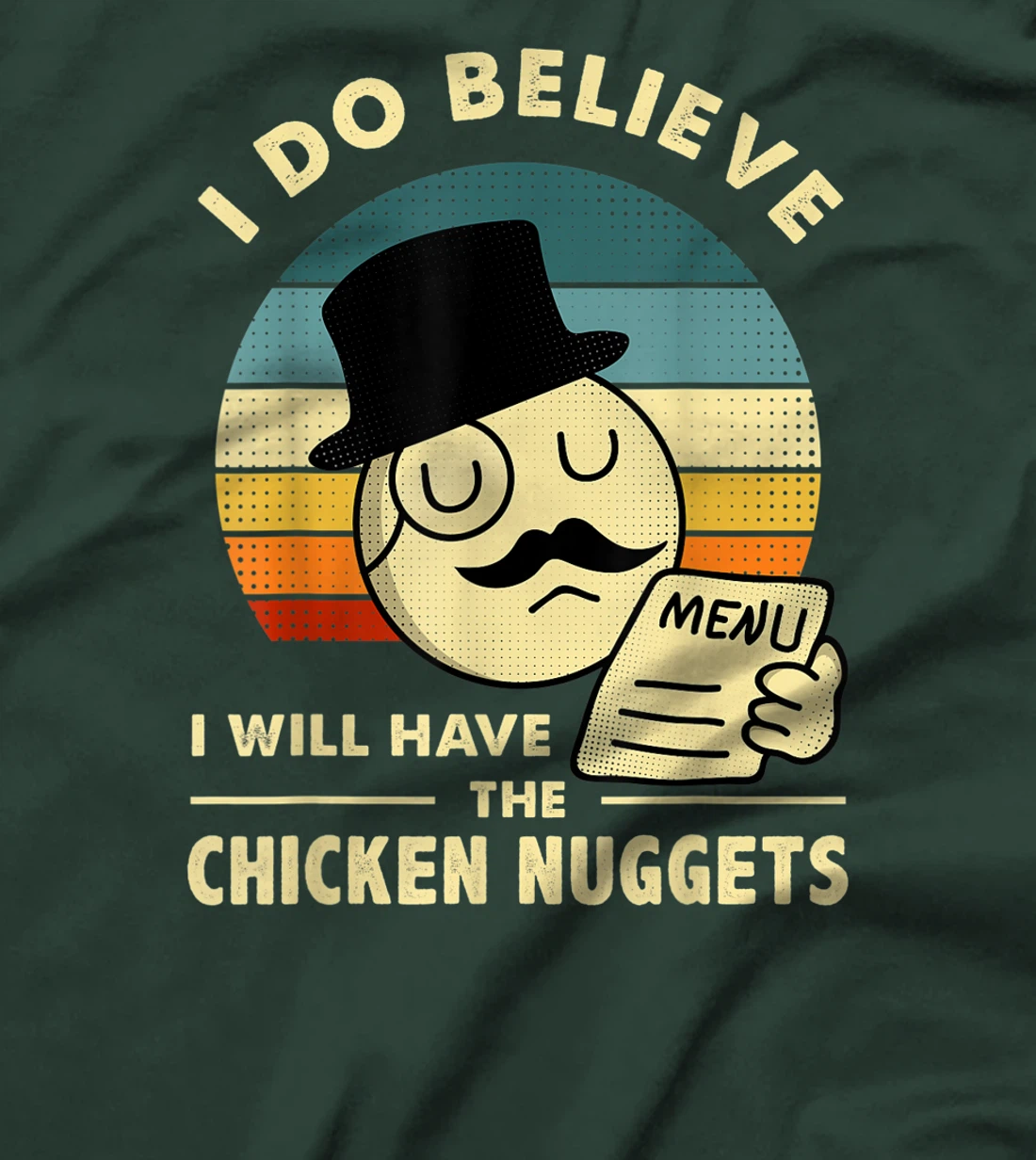 Chicken Nuggets,I Do Believe I Will Have The Chicken Nuggets T-Shirt