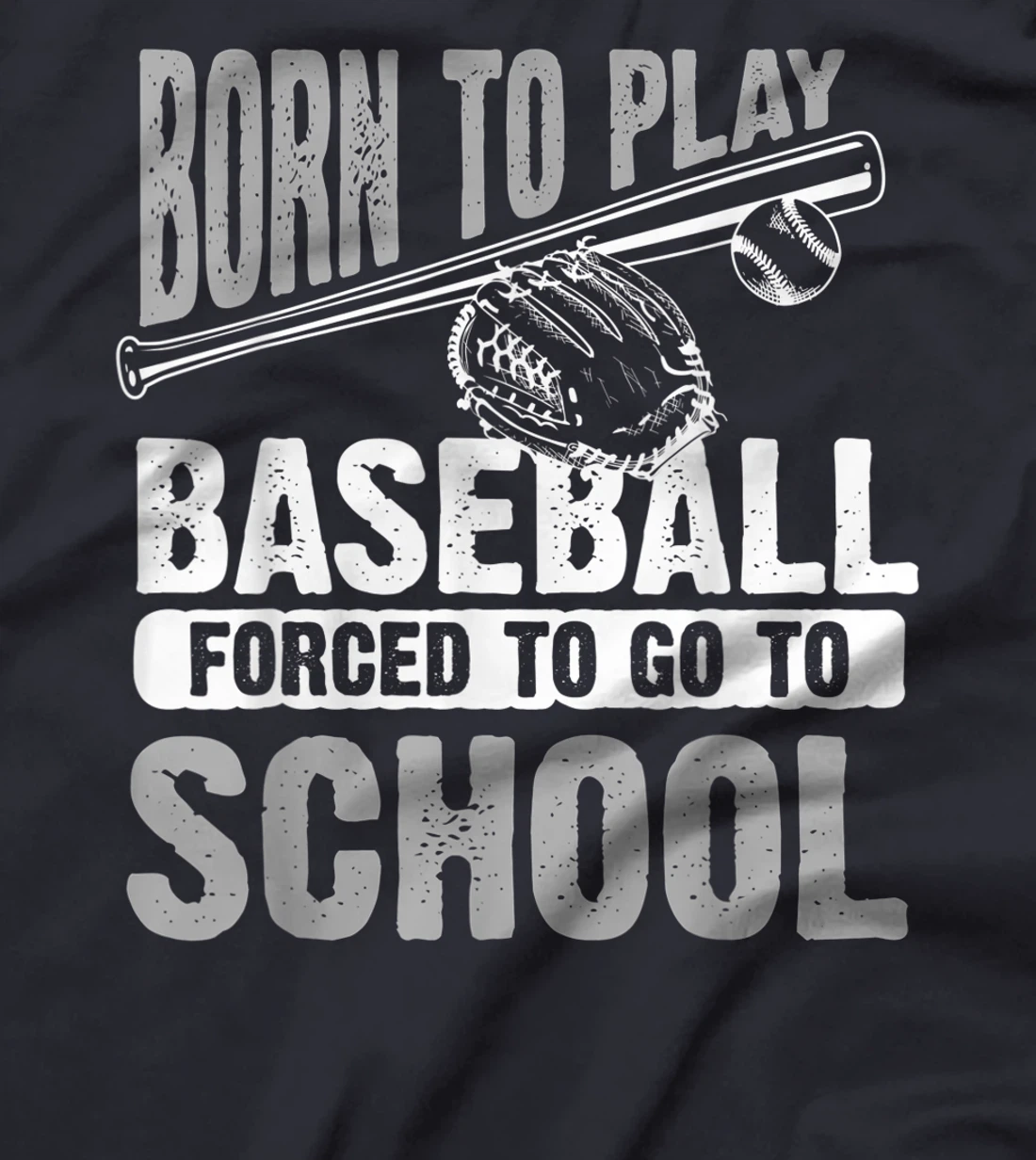 Cool Born To Play Baseball Forced To Go To School Gift T-Shirt