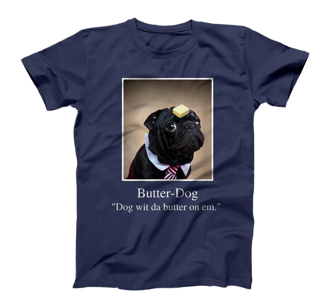 Funny Pug, dog with da butter on em, Butter Dog Meme T-Shirt