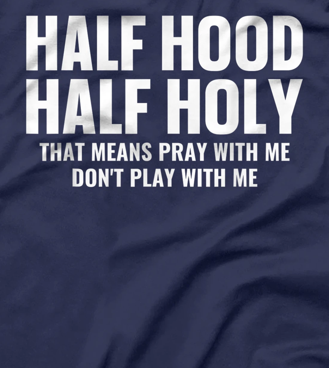 Half Hood Half Holy Pray With Me Don't Play With Me T-Shirt