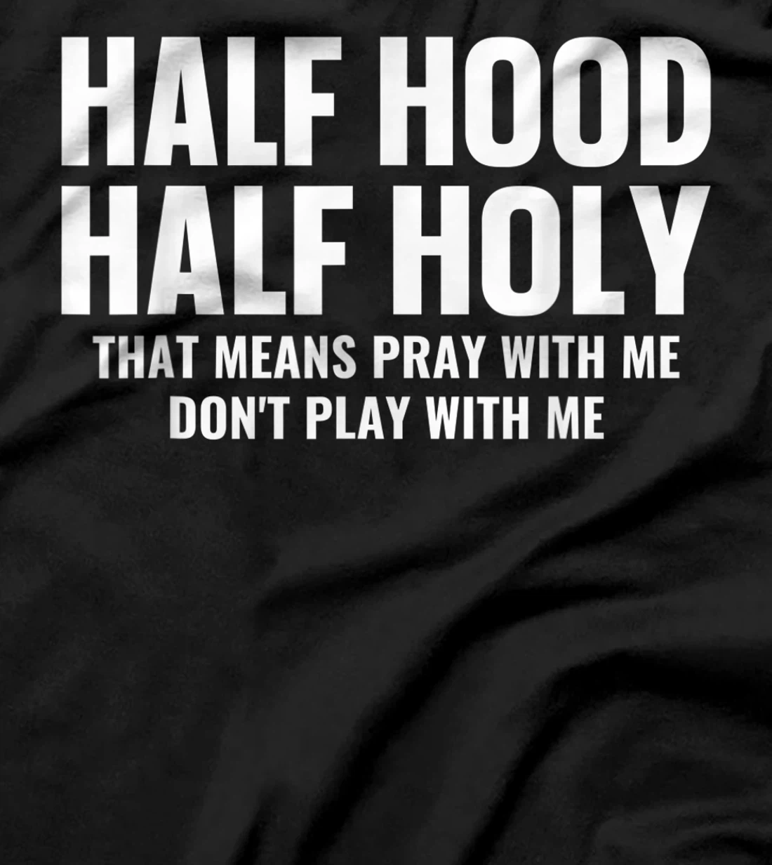 Half Hood Half Holy Pray With Me Don't Play With Me T-Shirt