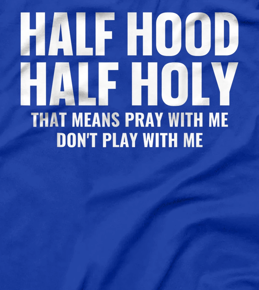 Half Hood Half Holy Pray With Me Don't Play With Me T-Shirt