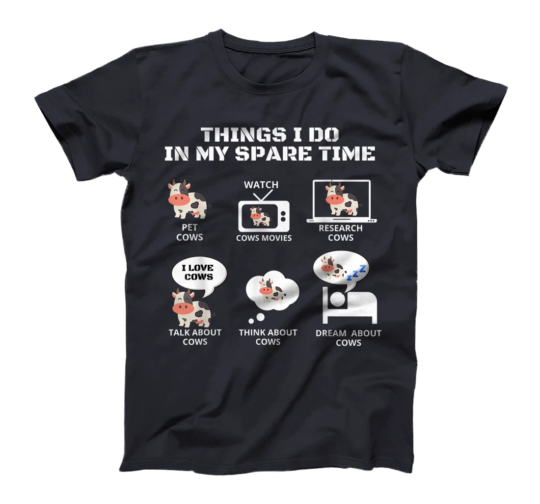 6 Things I Do In My Spare Time Funny Farmer Cow lover T-Shirt