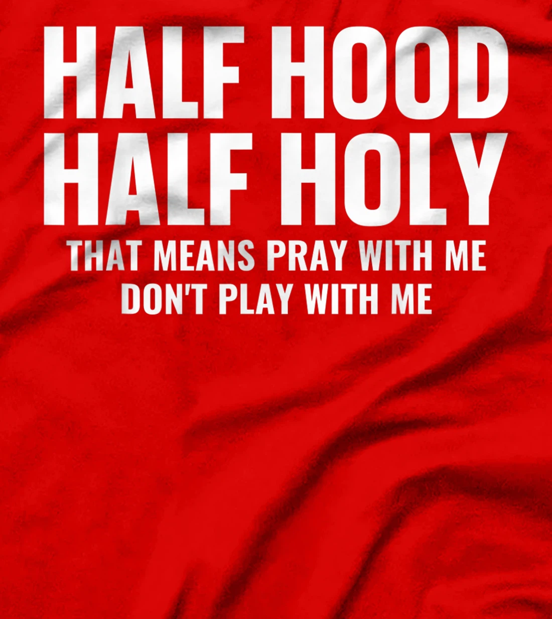 Half Hood Half Holy Pray With Me Don't Play With Me T-Shirt