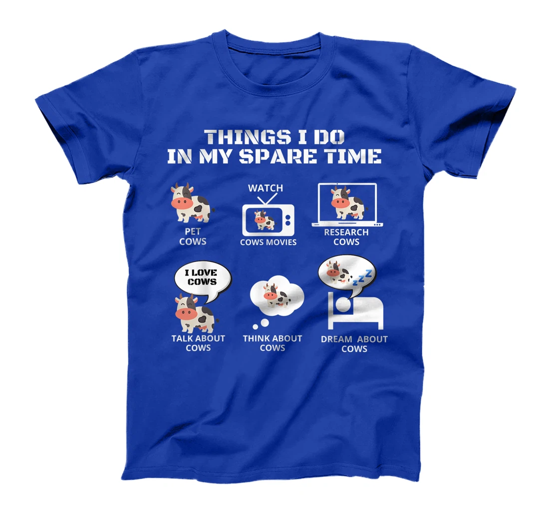 6 Things I Do In My Spare Time Funny Farmer Cow lover T-Shirt