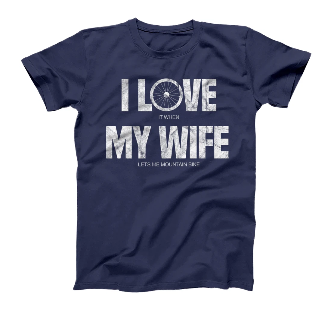 Mens I Love It When My Wife Let Me Mountain Bike Funny MTB Biker Premium T-Shirt