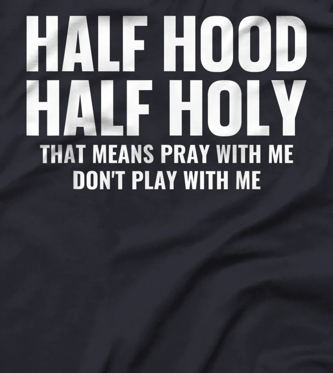Half Hood Half Holy Pray With Me Don't Play With Me T-Shirt