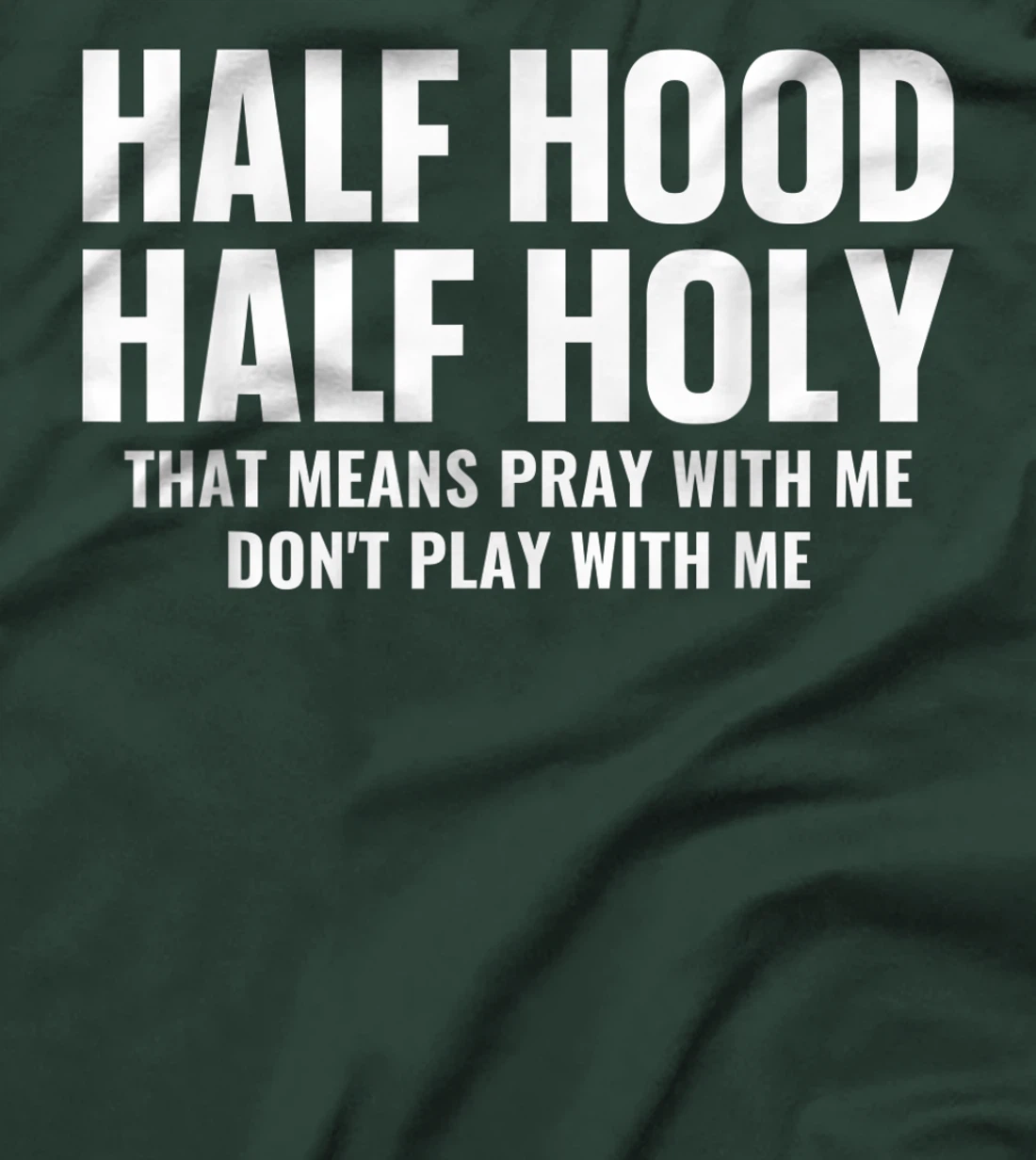 Half Hood Half Holy Pray With Me Don't Play With Me T-Shirt