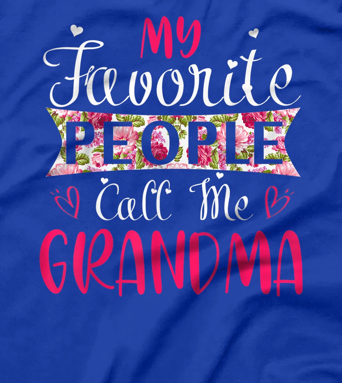My Favorite People Call Me Grandma Tee for Mothers Women T-Shirt