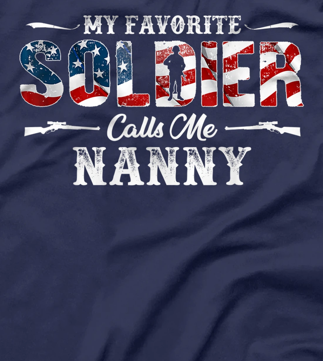 My Favorite Soldier Calls me Nanny Gift Fathers Day T-Shirt
