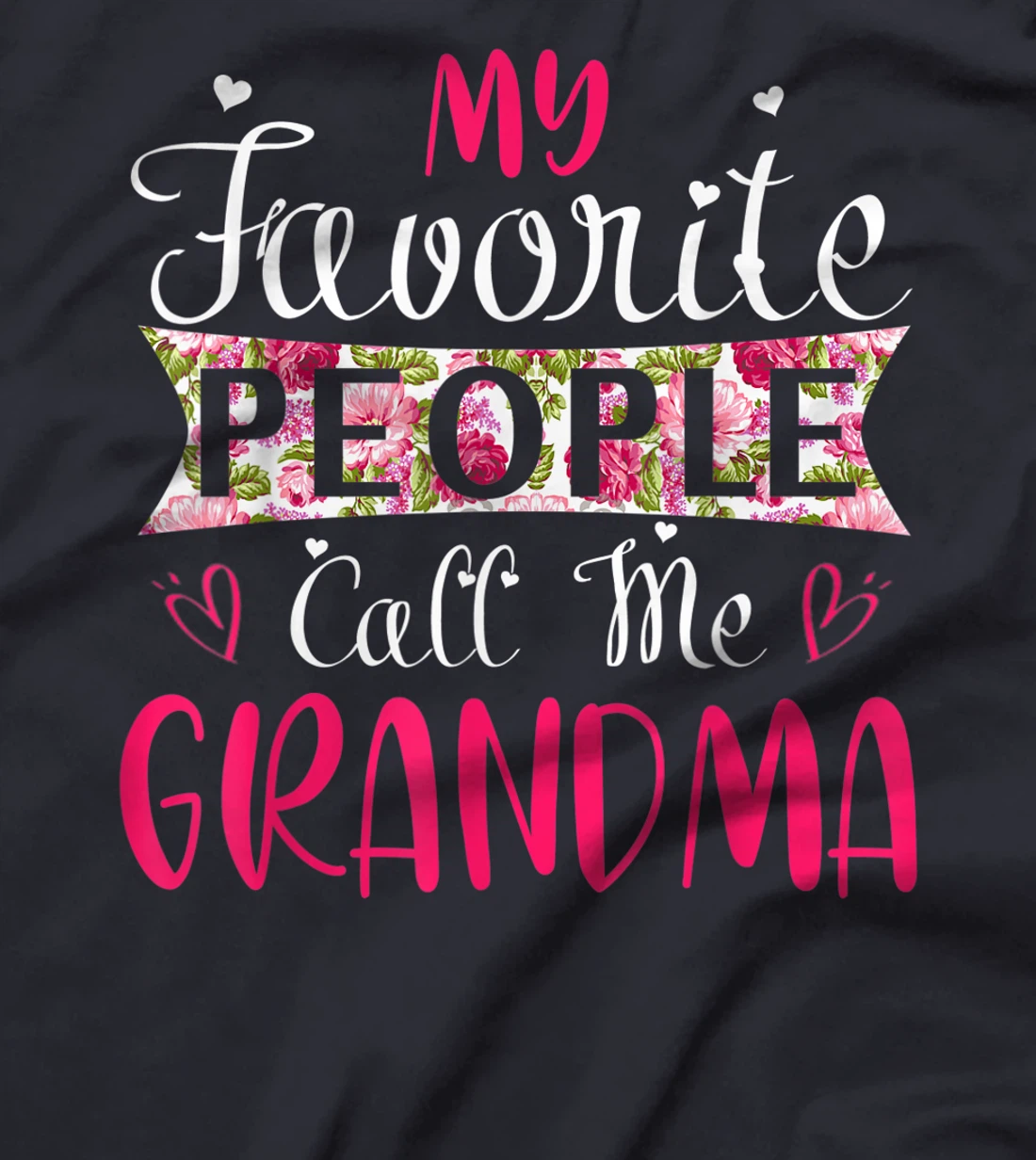 My Favorite People Call Me Grandma Tee for Mothers Women T-Shirt