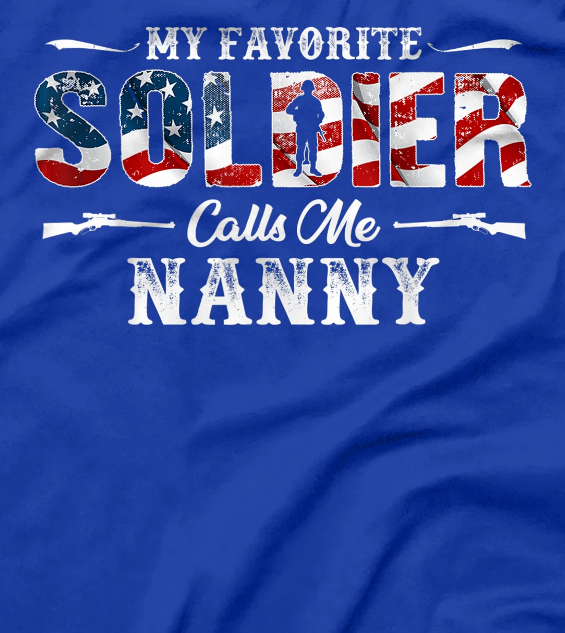 My Favorite Soldier Calls me Nanny Gift Fathers Day T-Shirt