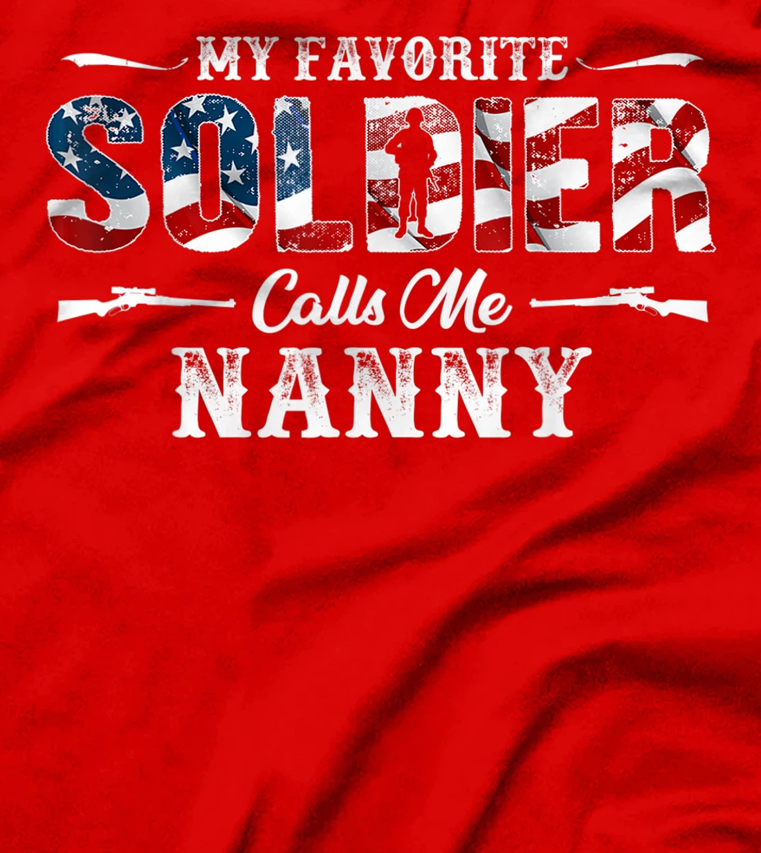 My Favorite Soldier Calls me Nanny Gift Fathers Day T-Shirt