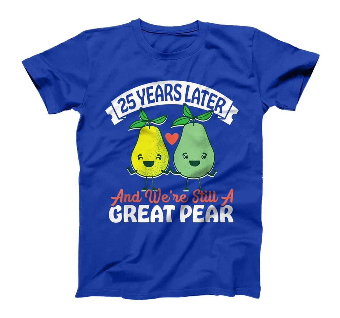 25 Years Later and We're Still A Great Pear Anniversary Gift T-Shirt