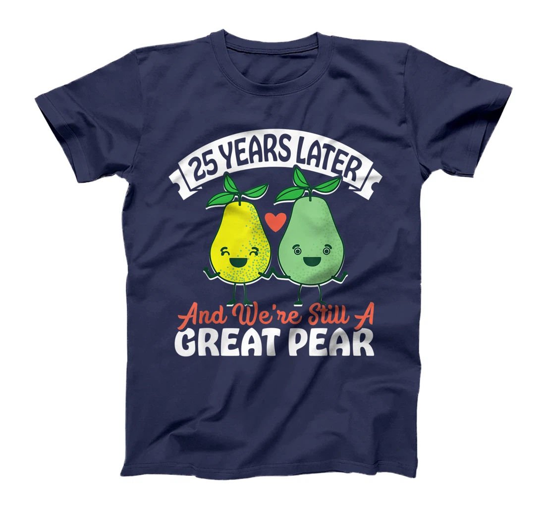 25 Years Later and We're Still A Great Pear Anniversary Gift T-Shirt