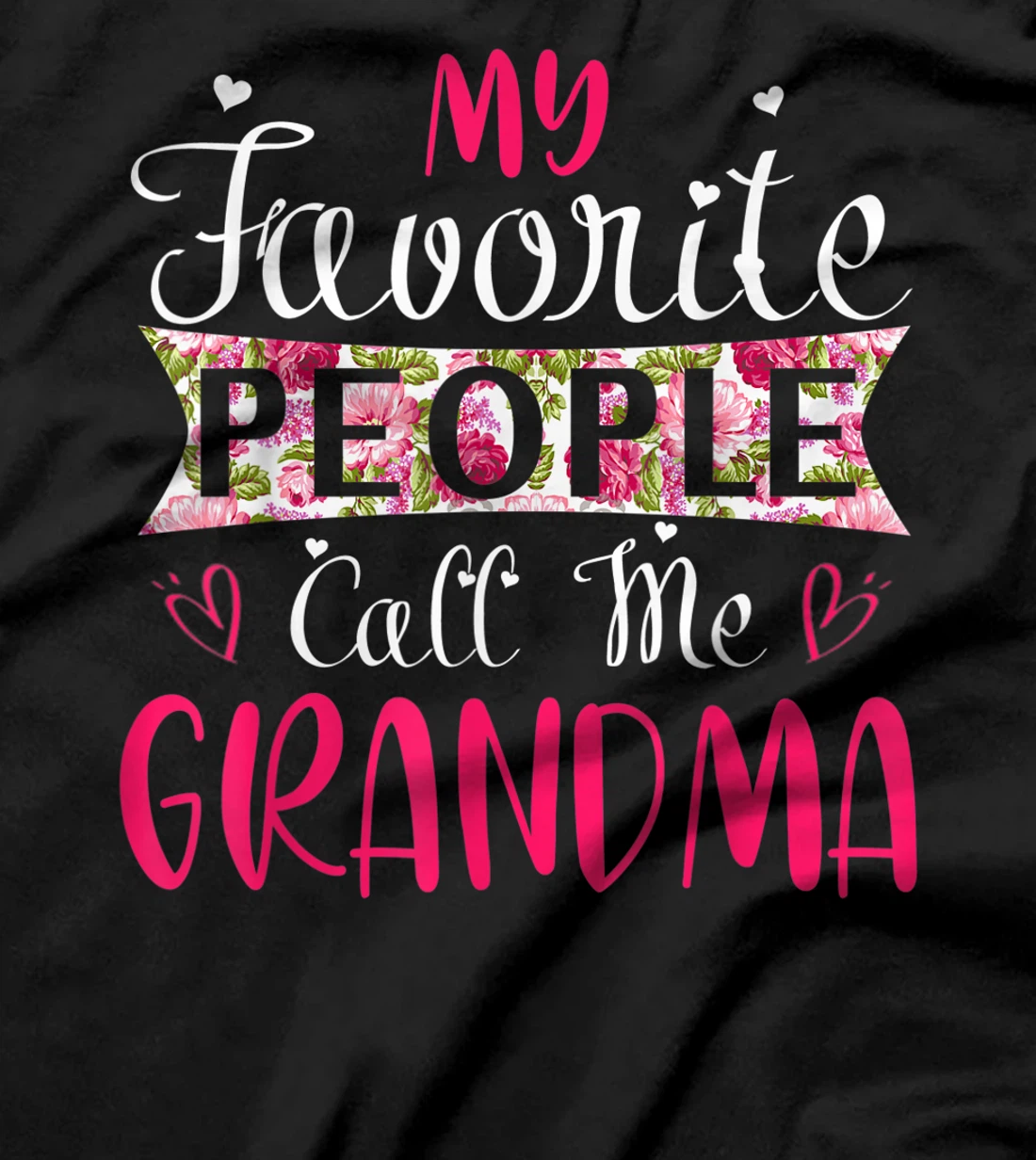 My Favorite People Call Me Grandma Tee for Mothers Women T-Shirt