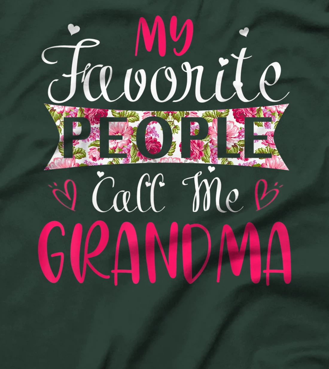 My Favorite People Call Me Grandma Tee for Mothers Women T-Shirt
