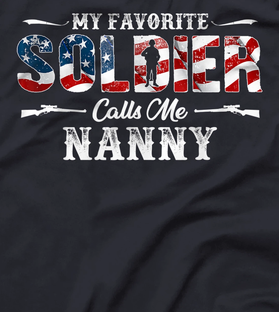 My Favorite Soldier Calls me Nanny Gift Fathers Day T-Shirt