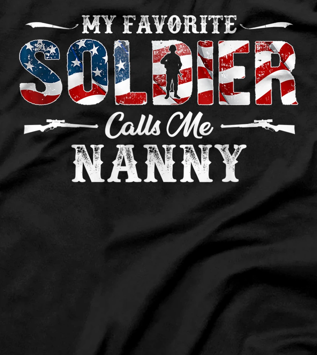 My Favorite Soldier Calls me Nanny Gift Fathers Day T-Shirt