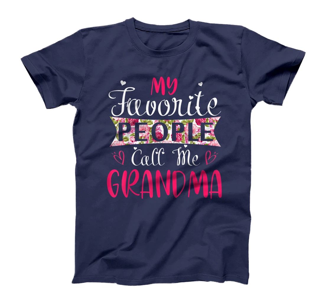 My Favorite People Call Me Grandma Tee for Mothers Women T-Shirt