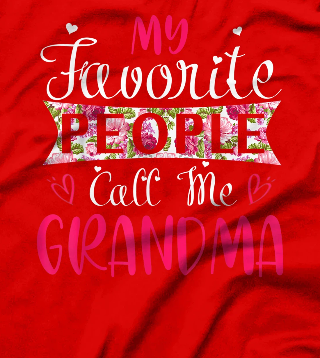 My Favorite People Call Me Grandma Tee for Mothers Women T-Shirt