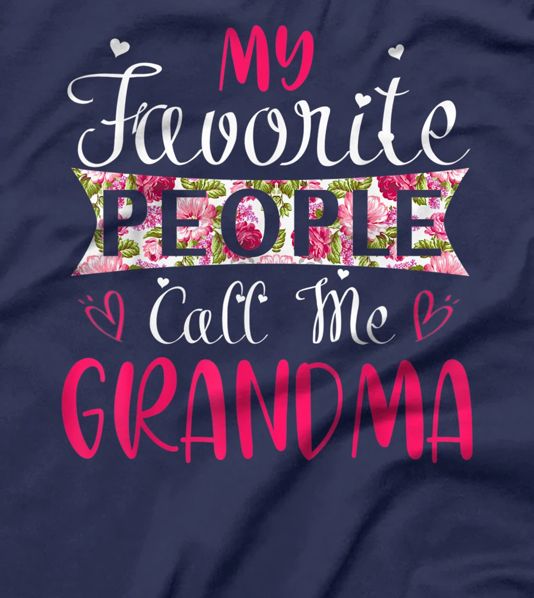 My Favorite People Call Me Grandma Tee for Mothers Women T-Shirt