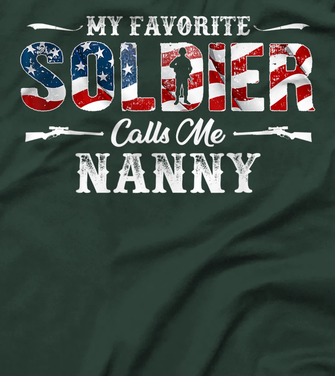 My Favorite Soldier Calls me Nanny Gift Fathers Day T-Shirt